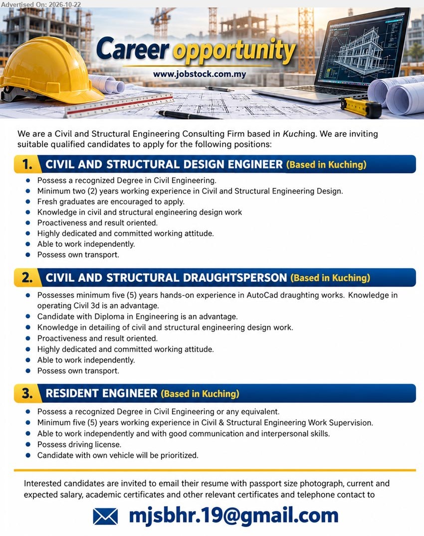 ADVERTISER (Civil And Structural Engineering Consultant Firm) - 1. CIVIL AND STRUCTURAL DESIGN ENGINEER (Kuching), Degree in Civil Engineering, minimum 2 years experience, fresh graduates encouraged, civil and structural engineering design work, own transport.
2. CIVIL AND STRUCTURAL DRAUGHTSPERSON (Kuching), Diploma in Engineering advantage, minimum 5 years AutoCAD drafting experience, Civil 3D advantage, structural engineering detailing, own transport.
3. RESIDENT ENGINEER (Kuching), Degree in Civil Engineering or equivalent, minimum 5 years experience in C&S Engineering Work Supervision, driving license, own vehicle prioritized.
Email Resume