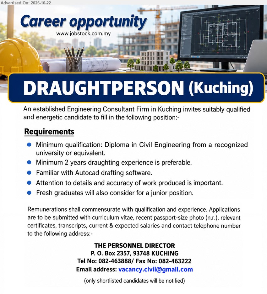 ADVERTISER (Engineering Consultant firm) - DRAUGHTPERSON (Kuching), Diploma in Civil Engineering or equivalent, minimum 2 years drafting experience preferred, AutoCAD drafting software, fresh graduates considered for junior position.
Email Resume / Call 082-463888
