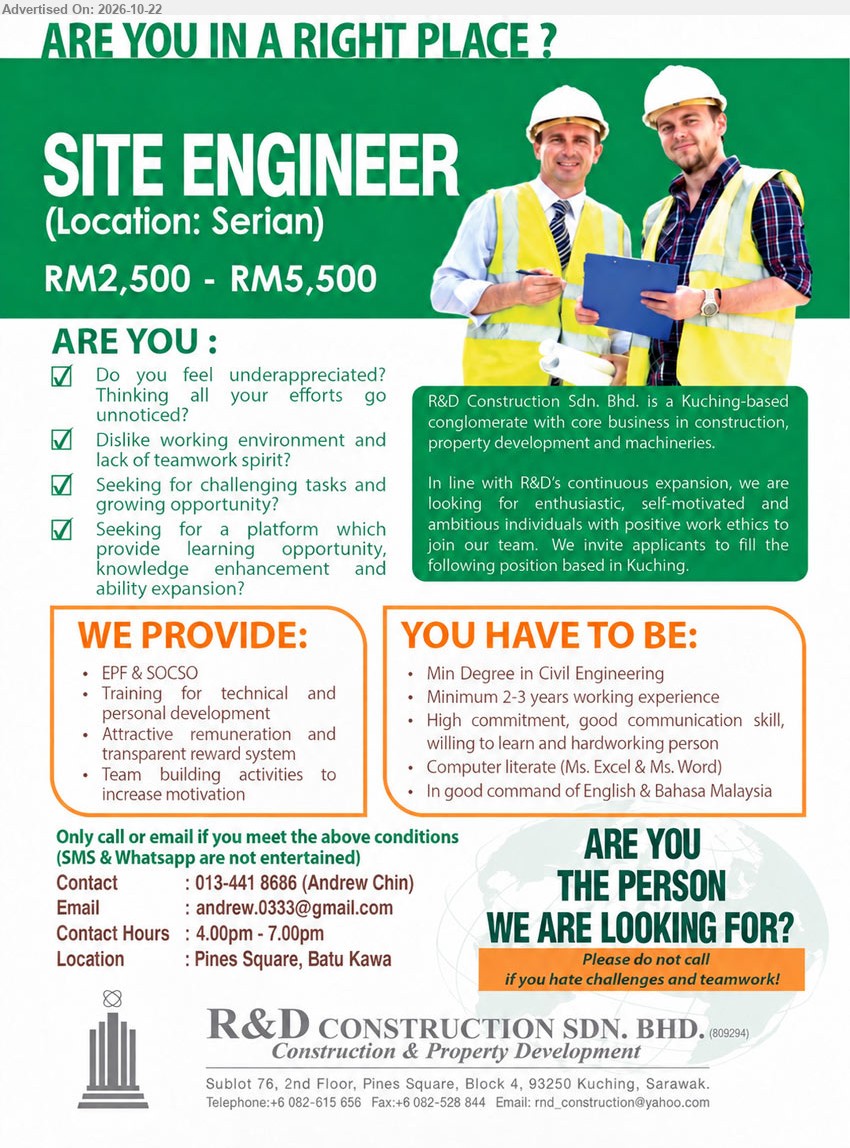 R&D CONSTRUCTION SDN BHD - SITE ENGINEER (Serian), RM2,500 - RM5,500, Degree in Civil Engineering, minimum 2-3 years experience, Microsoft Excel & Word, English & Bahasa Malaysia, EPF & SOCSO.
Email Resume / Call 013-4418686