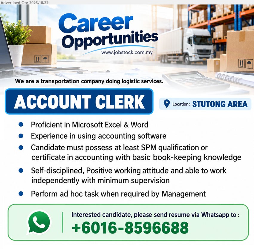 ADVERTISER (Transportation Company) - ACCOUNT CLERK (Stutong Area, Kuching), Minimum SPM/Certificate in Accounting, basic book-keeping knowledge, Microsoft Excel & Word, accounting software experience, work independently.
WhatsApp 016-8596688