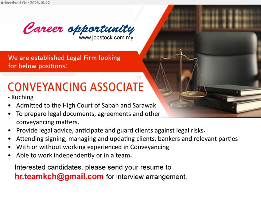 ADVERTISER (Legal Firm) - CONVEYANCING ASSOCIATE (Kuching), Admitted to the High Court of Sabah and Sarawak, with or without conveyancing experience, prepare legal documents, agreements, provide legal advice.
Email Resume