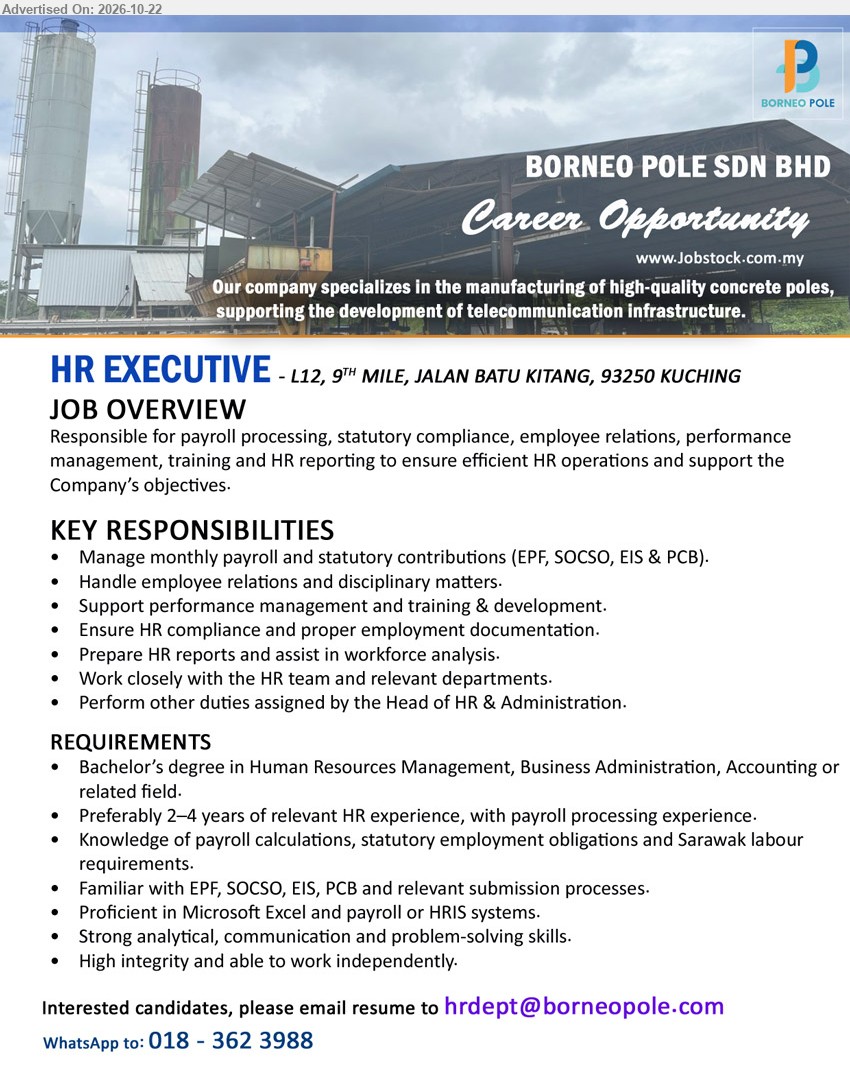 BORNEO POLE SDN BHD - HR EXECUTIVE (9th Mile, Jalan Batu Kitang, Kuching), Degree in HR Management/Business Admin/Accounting, 2–4 years HR experience preferred, payroll, EPF, SOCSO, EIS, PCB, HRIS.
Email Resume / WhatsApp 018-3623988