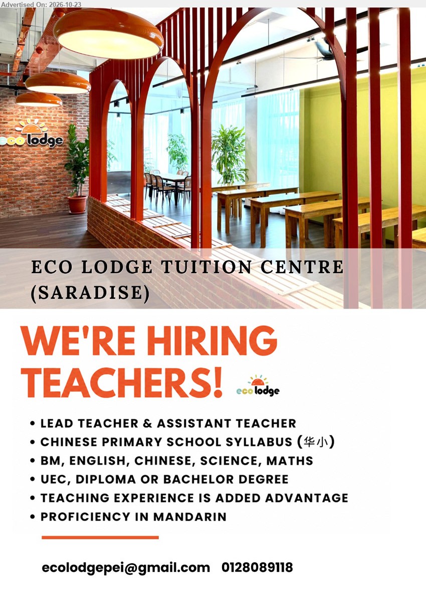 ECO LODGE TUITION CENTRE (SARADISE) - LEAD TEACHER & ASSISTANT TEACHER (Saradise, Kuching), UEC/Diploma/Bachelor Degree, teaching experience added advantage, Chinese Primary School Syllabus (华小), BM, English, Chinese, Science, Maths, proficiency in Mandarin.
Email Resume / Call 012-8089118