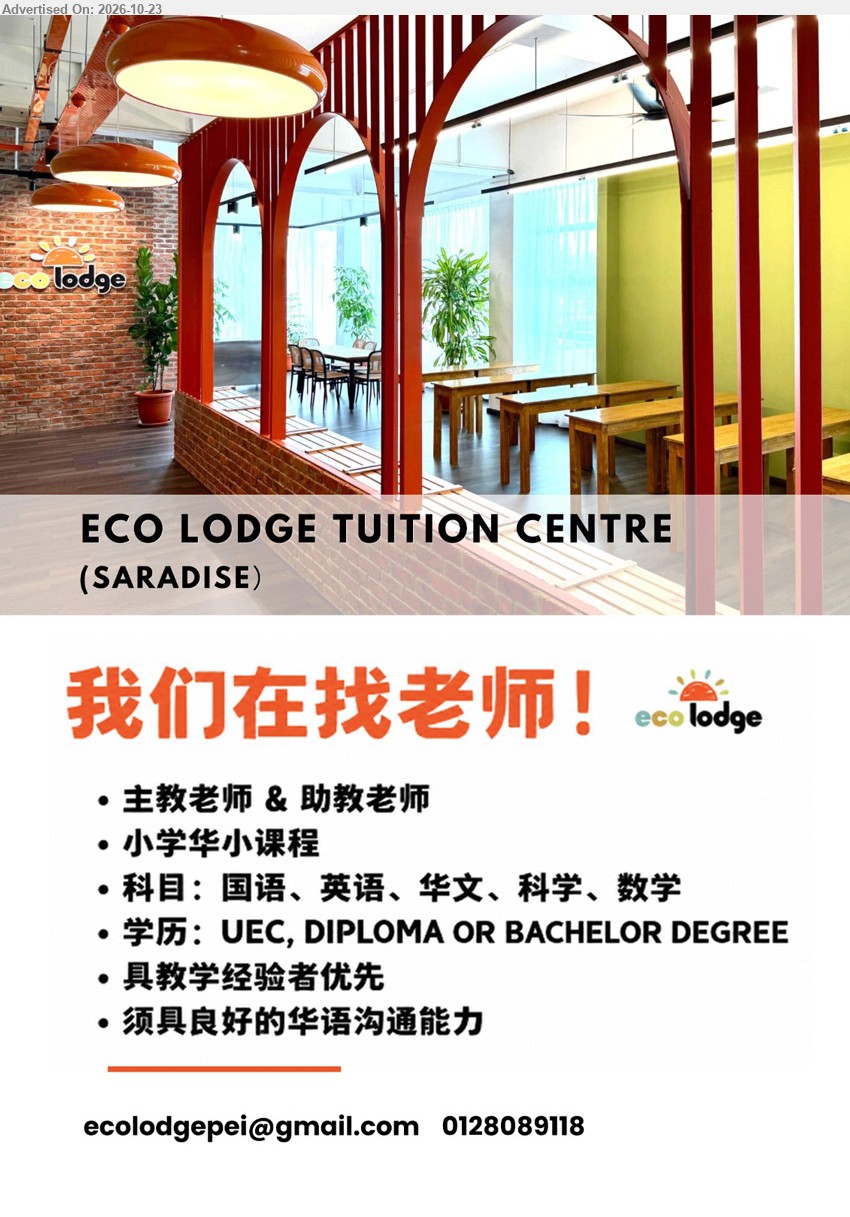 ECO LODGE TUITION CENTRE (SARADISE) - 1. 主教老师 & 助教老师 (Saradise, Kuching), UEC/Diploma/Bachelor Degree, 小学华小课程，国语、英语、华文、科学、数学，具教学经验者优先，须具良好的华语沟通能力。
Email Resume / Call 012-8089118