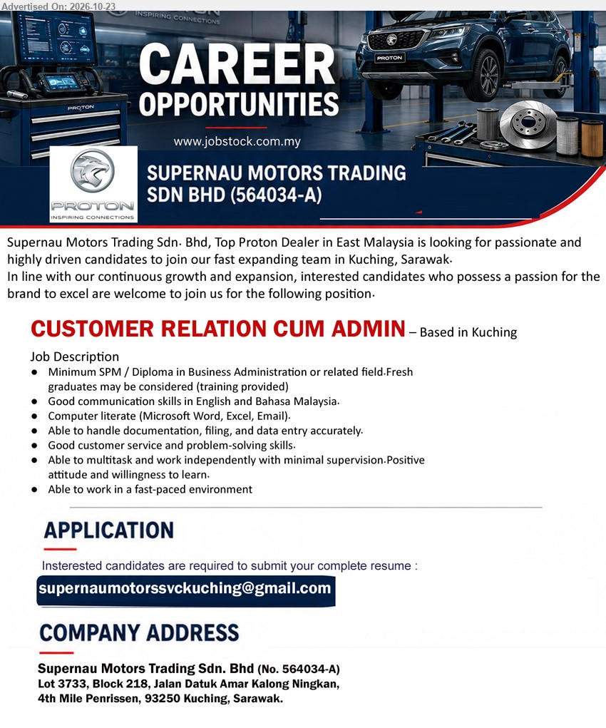 SUPERNAU MOTORS TRADING SDN BHD - CUSTOMER RELATION CUM ADMIN (Kuching), Minimum SPM/Diploma in Business Administration or related field, fresh graduates considered, training provided, customer service, documentation, filing, data entry.
Email Resume