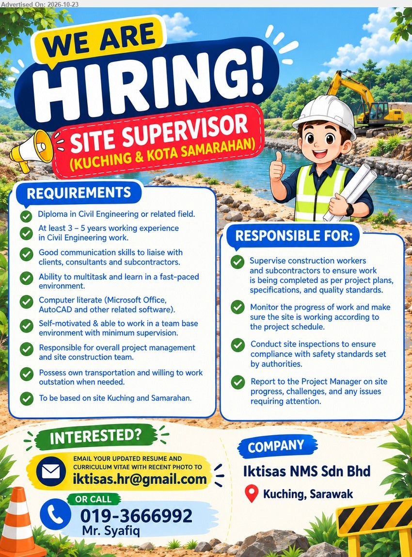 IKTISAS NMS SDN BHD - SITE SUPERVISOR (Kuching & Kota Samarahan), Diploma in Civil Engineering or related field, 3–5 years experience, AutoCAD, supervise construction workers, site inspections, project management, own transport.
Email Resume / Call 019-3666992