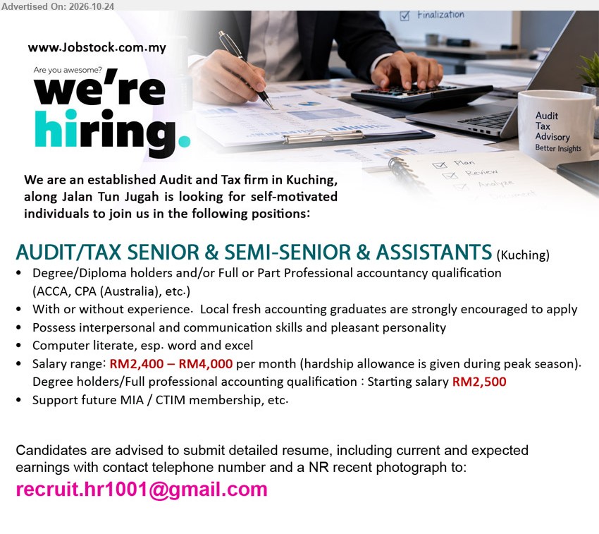 ADVERTISER (Audit & Tax Firm) - AUDIT/TAX SENIOR & SEMI-SENIOR & ASSISTANTS (Jalan Tun Jugah, Kuching), RM2,400–RM4,000, Degree/Diploma/ACCA/CPA in Accountancy, with or without experience, fresh graduates encouraged, MIA/CTIM membership support.
Email Resume