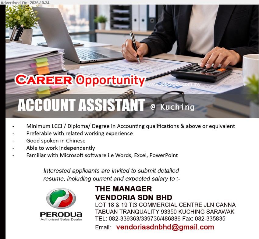 VENDORIA SDN BHD - ACCOUNT ASSISTANT (Kuching), Minimum LCCI/Diploma/Degree in Accounting or equivalent, related working experience preferred, good spoken Chinese, Microsoft Word, Excel, PowerPoint, work independently.
Email Resume / Call 082-339363 / 339736 / 486886