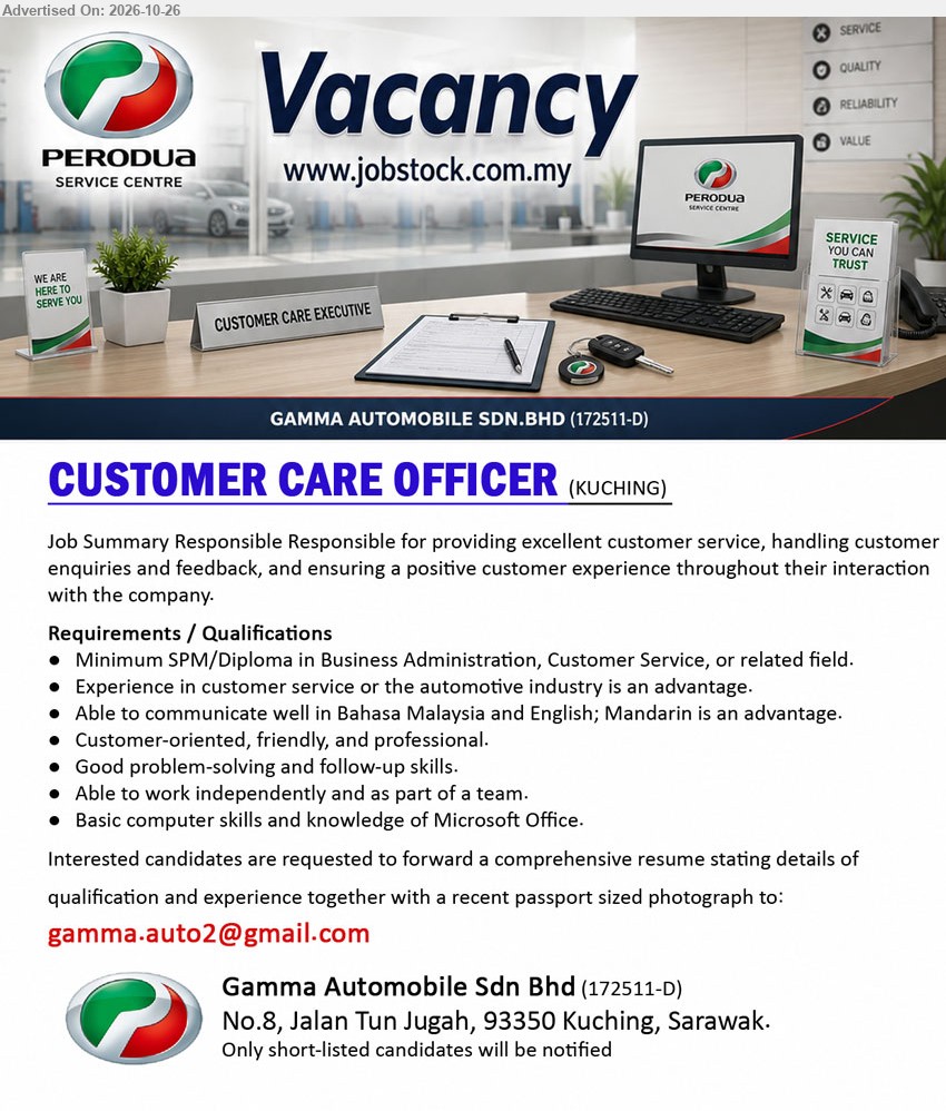 GAMMA AUTOMOBILE SDN BHD - CUSTOMER CARE OFFICER (Kuching) Minimum SPM/Diploma in Business Administration, Customer Service, or related field. Handle customer enquiries and feedback, provide excellent customer service.
Email Resume