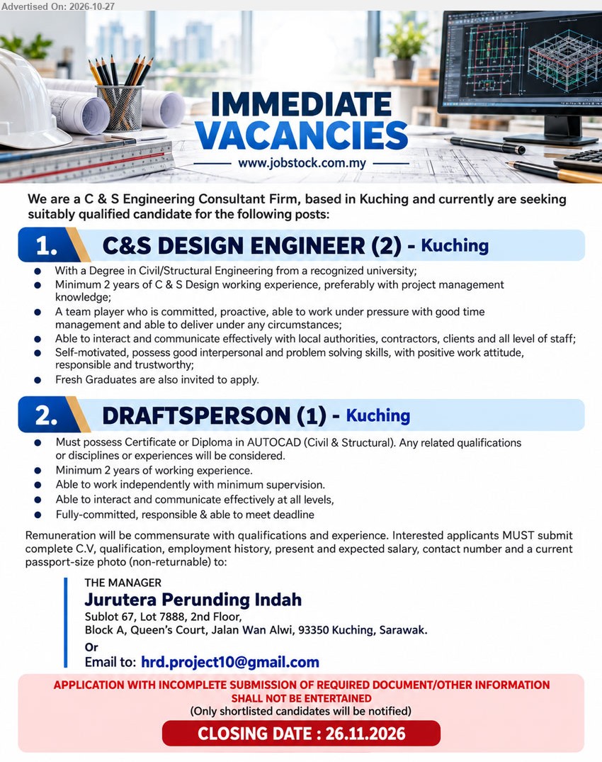 JURUTERA PERUNDING INDAH - 1. C&S DESIGN ENGINEER  (Kuching) (2 POSTS), Degree in Civil/Structural Engineering. Minimum 2 years C & S Design experience. Fresh Graduates are also invited to apply.
2. DRAFTSPERSON (Kuching) (1 POST), Certificate or Diploma in AUTOCAD (Civil & Structural). Minimum 2 years working experience. Able to work independently with minimum supervision.
Email Resume