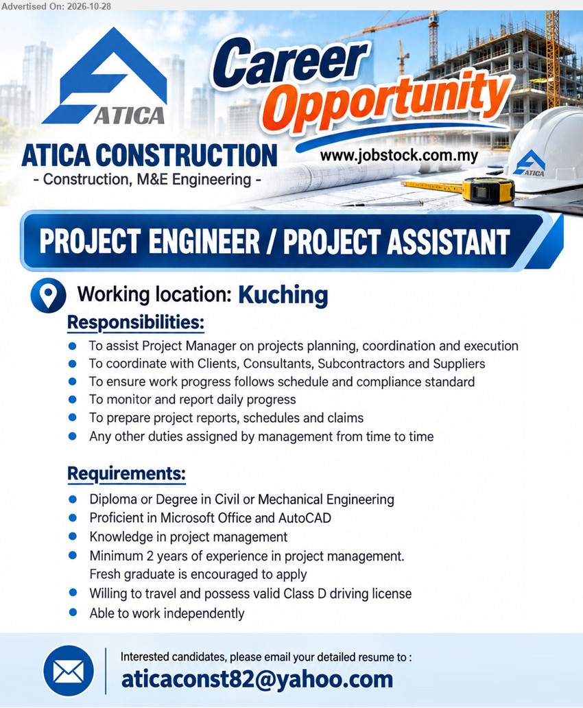 ATICA CONSTRUCTION - PROJECT ENGINEER / PROJECT ASSISTANT (Kuching) Diploma or Degree in Civil or Mechanical Engineering. Minimum 2 years project management experience. Fresh graduates encouraged. willing to travel, Project planning, coordination and execution.
Email Resume
