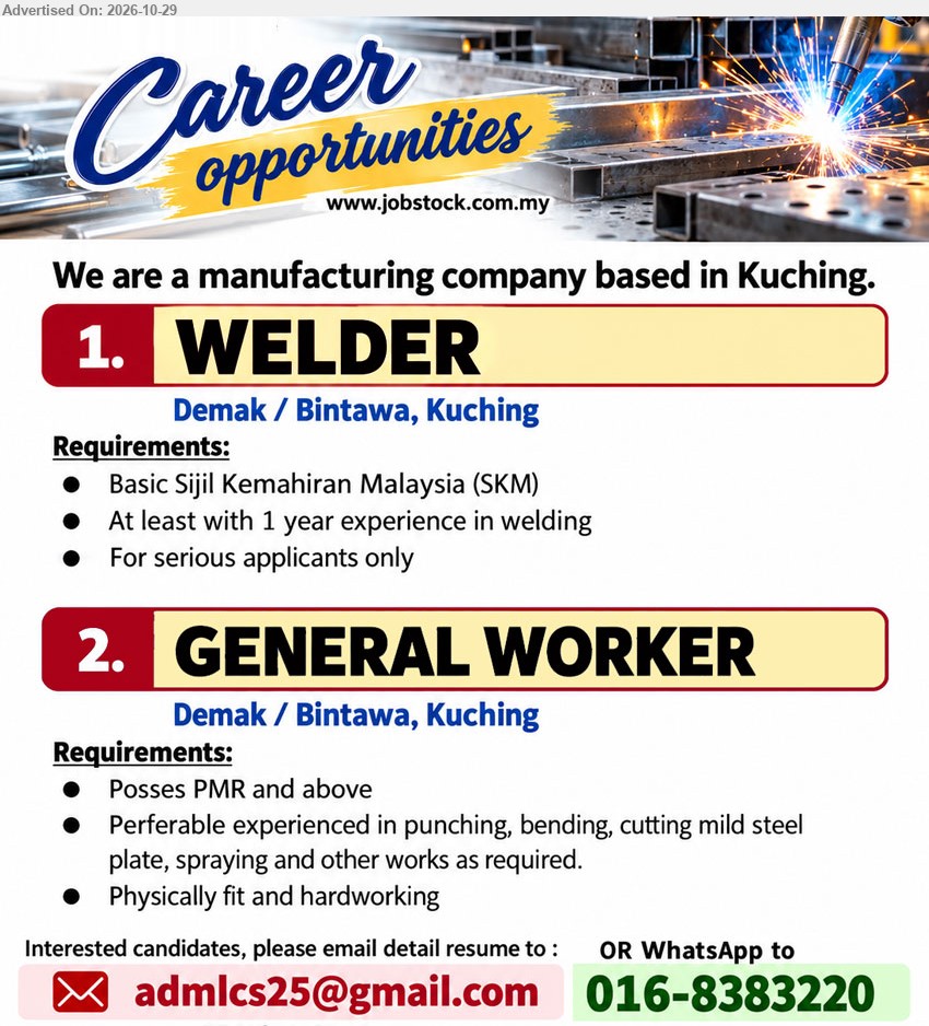 ADVERTISER (Manufacturing Company) - 1. WELDER (Demak / Bintawa, Kuching), Basic Sijil Kemahiran Malaysia (SKM), At least with 1 year experience in welding. For serious applicants only.
2. GENERAL WORKER (Demak / Bintawa, Kuching), Posses PMR and above. Preferable experienced in punching, bending, cutting mild steel plate, spraying. Physically fit and hardworking.
Email Resume / WhatsApp 016-8383220