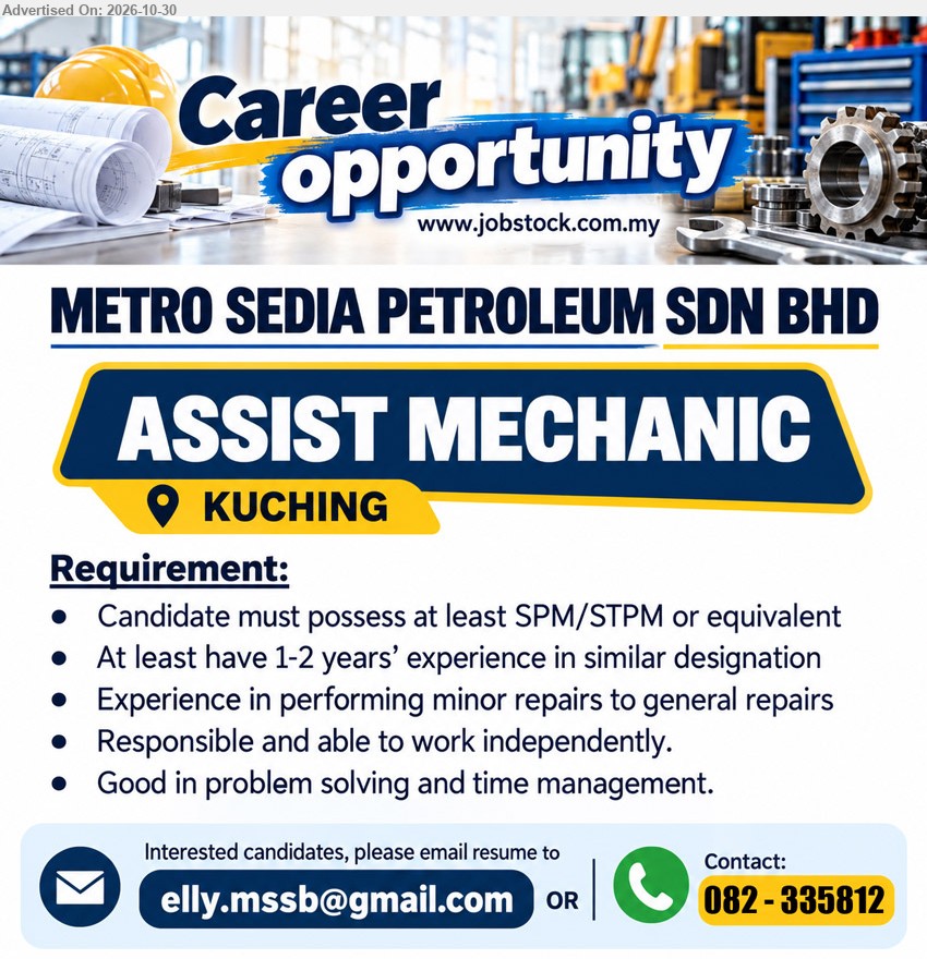 METRO SEDIA PETROLEUM SDN BHD - ASSIST MECHANIC (Kuching), At least SPM/STPM or equivalent. 1-2 years’ experience in similar designation. Experience in performing minor repairs to general repairs.
Email Resume / Contact 082-335812