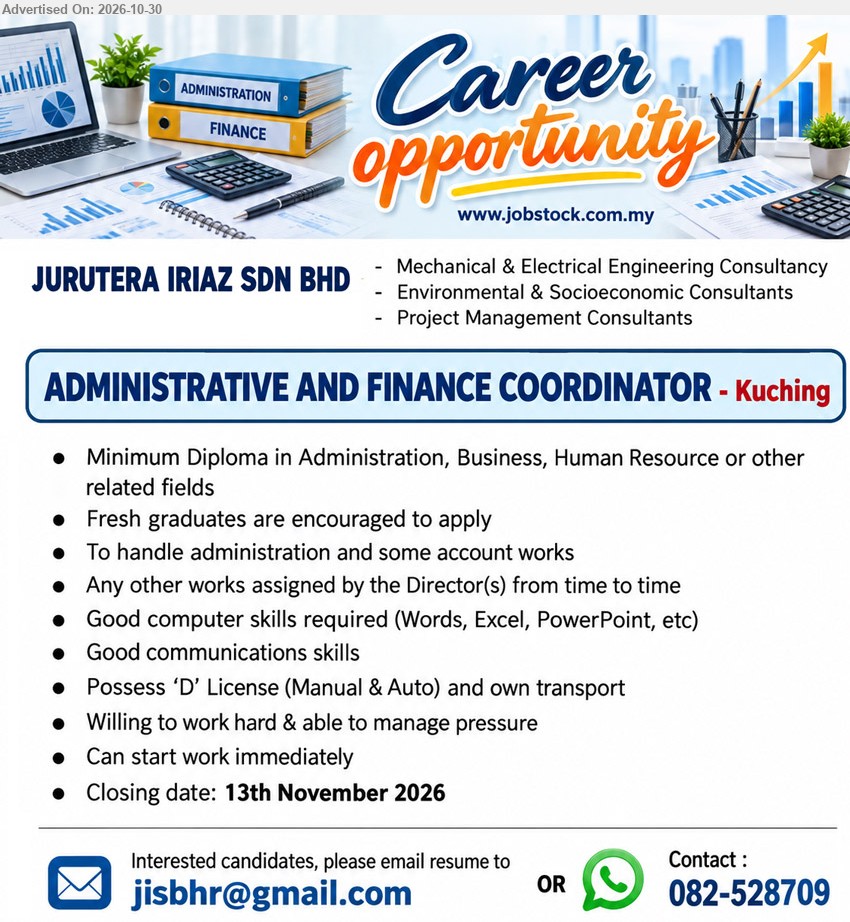 JURUTERA IRIAZ SDN BHD - ADMINISTRATIVE AND FINANCE COORDINATOR (Kuching), Minimum Diploma in Administration, Business, Human Resource or related fields. Fresh graduates encouraged. Handle administration and account works. Possess ‘D’ License and own transport. Closing date: 13th November 2026.
Email Resume / WhatsApp 082-528709