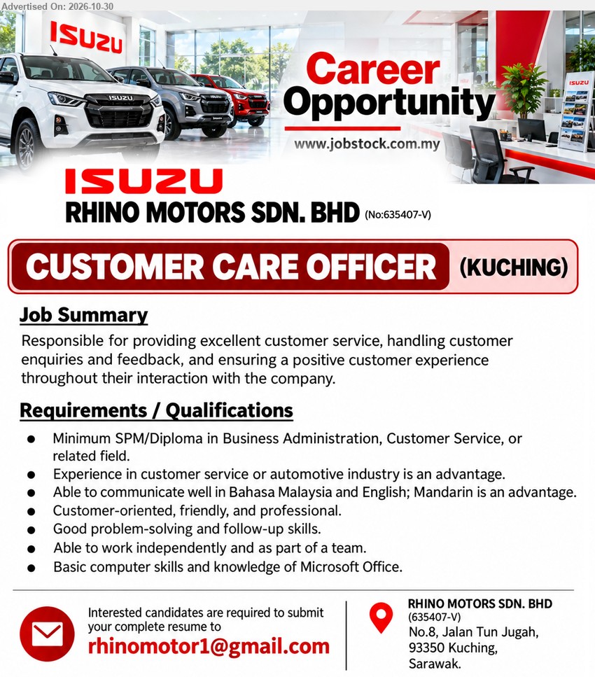 RHINO MOTORS SDN BHD - CUSTOMER CARE OFFICER (Kuching), Minimum SPM/Diploma in Business Administration, Customer Service, or related field. Experience in customer service or automotive industry is an advantage. Handling customer enquiries and feedback.
Email Resume