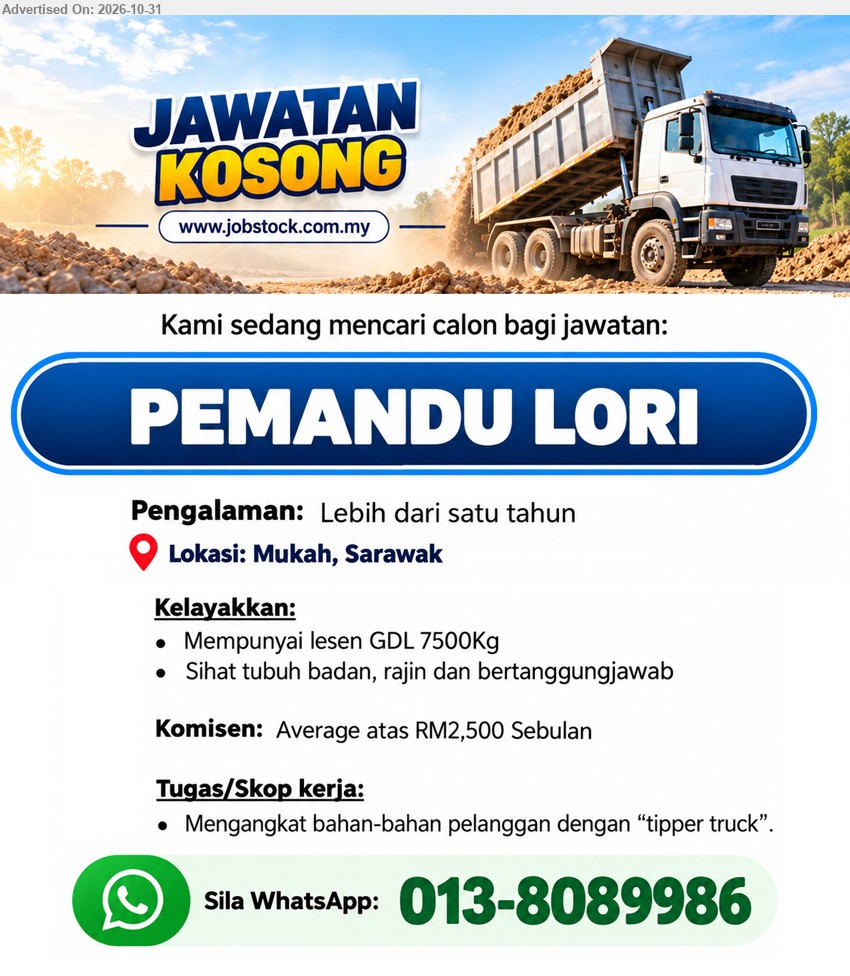 ADVERTISER - PEMANDU LORI (Mukah, Sarawak), Komisen: Average atas RM2,500 Sebulan. Pengalaman lebih dari satu tahun. Mempunyai lesen GDL 7500Kg. Mengangkat bahan-bahan pelanggan dengan “tipper truck”.
WhatsApp 013-8089986