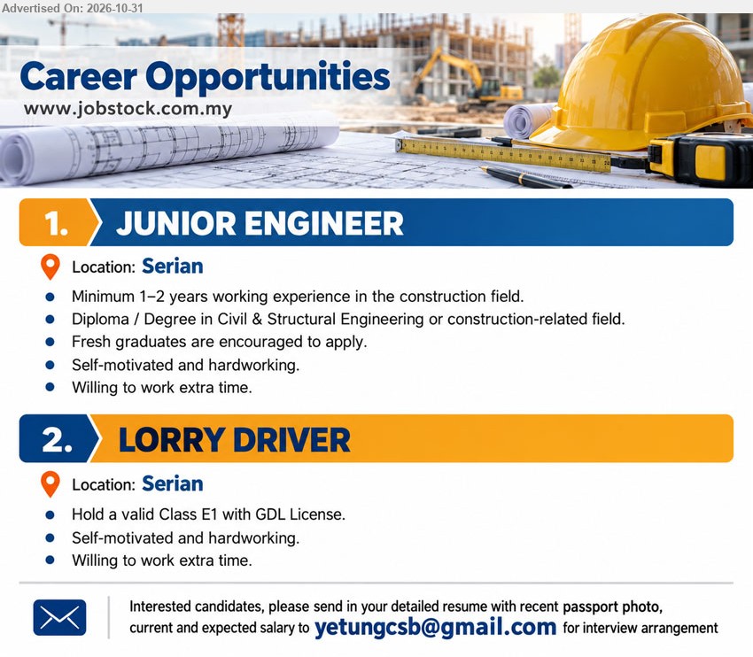 ADVERTISER - 1. JUNIOR ENGINEER (Serian), Diploma / Degree in Civil & Structural Engineering or construction-related field. Minimum 1–2 years working experience. Fresh graduates encouraged to apply.
2. LORRY DRIVER (Serian), Hold a valid Class E1 with GDL License. Self-motivated and hardworking. Willing to work extra time.
Email Resume