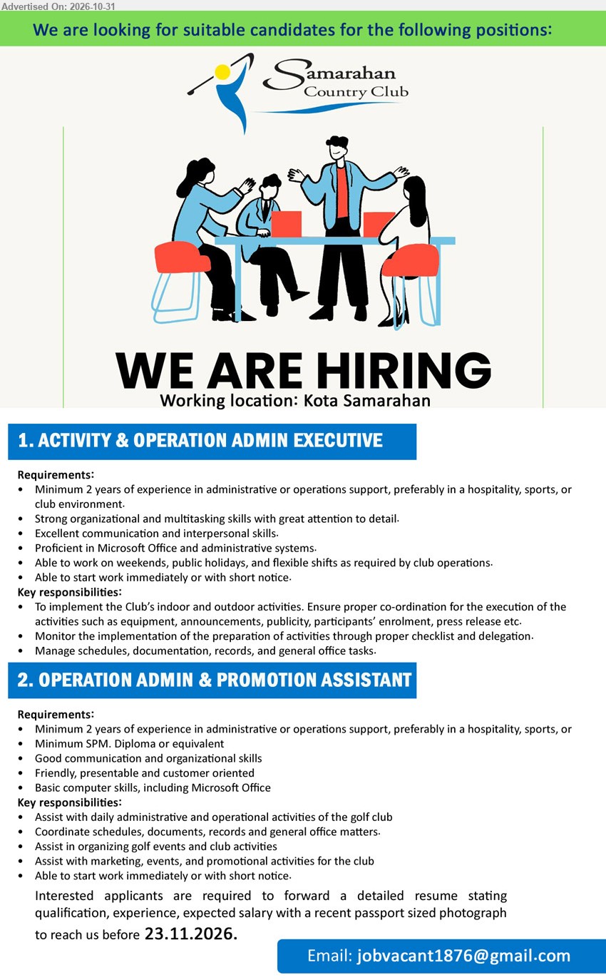 SAMARAHAN COUNTRY CLUB - 1. ACTIVITY & OPERATION ADMIN EXECUTIVE (Kota Samarahan), Minimum 2 years of experience in administrative or operations support. Implement the Club’s indoor and outdoor activities. Manage schedules.
2. OPERATION ADMIN & PROMOTION ASSISTANT (Kota Samarahan), Minimum SPM. Minimum 2 years of experience in administrative or operations support. Assist with marketing, events, and promotional activities.
Email Resume